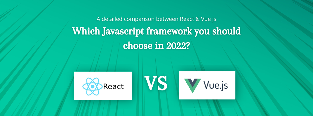 Vue Js or React Js - Which one you should choose in 2022 cover image